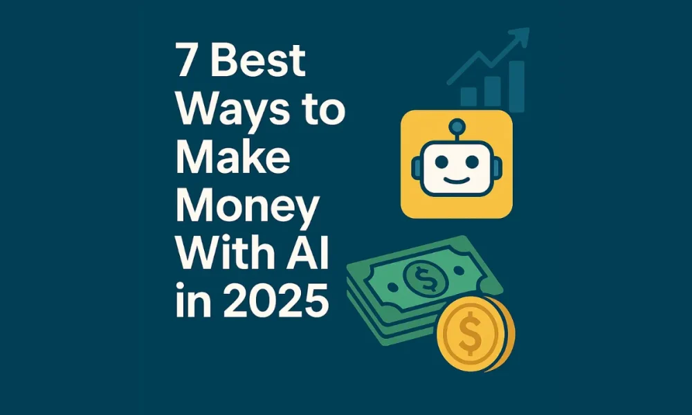 7 Best Ways to Make Money With AI in 2025