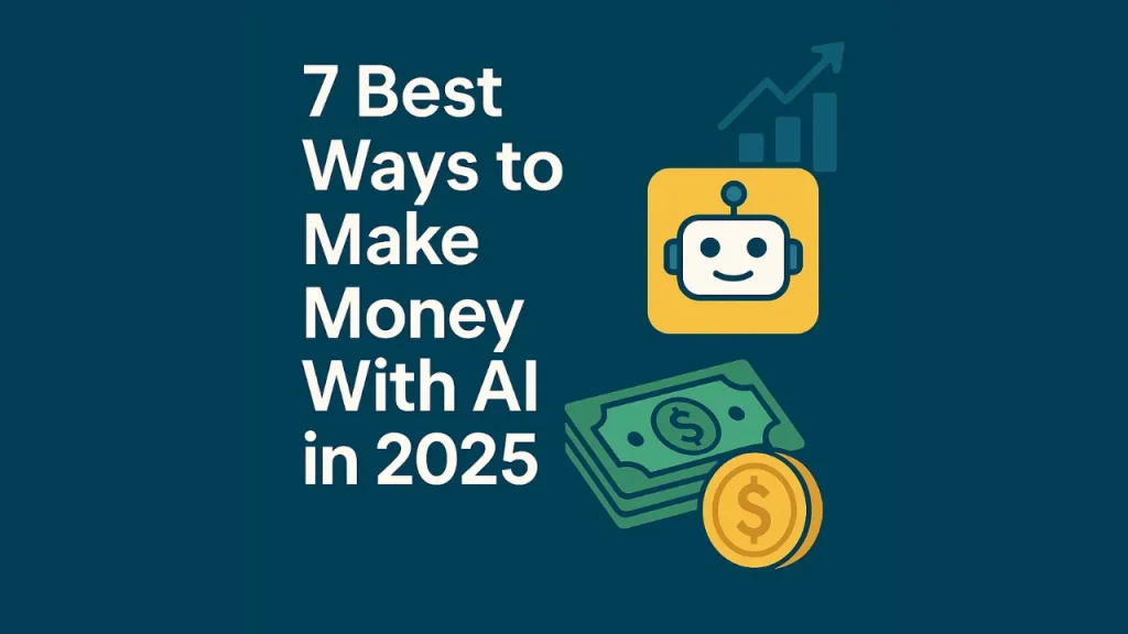 7 Best Ways to Make Money With AI in 2025