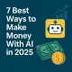 7 Best Ways to Make Money With AI in 2025
