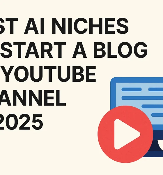Best AI Niches to Start a Blog or YouTube Channel In 2025