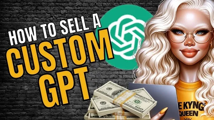 Create and Sell Custom GPTs