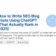 How to Write SEO Blog Posts Using ChatGPT (That Actually Rank)