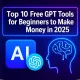 Top 10 Free GPT Tools for Beginners